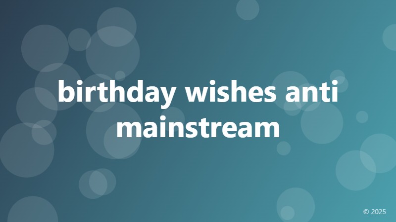 birthday wishes anti mainstream