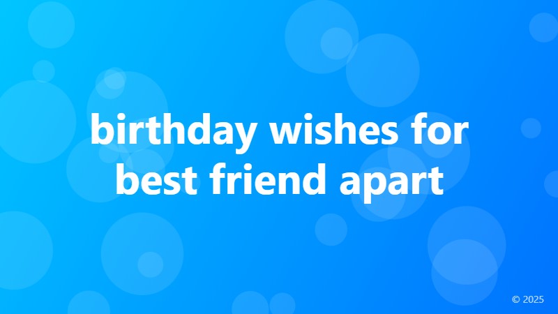 birthday wishes for best friend apart