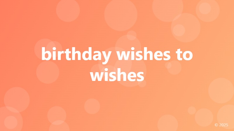birthday wishes to wishes