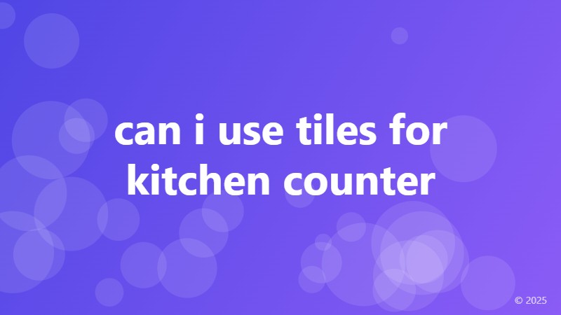 can i use tiles for kitchen counter