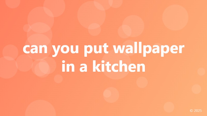 can you put wallpaper in a kitchen