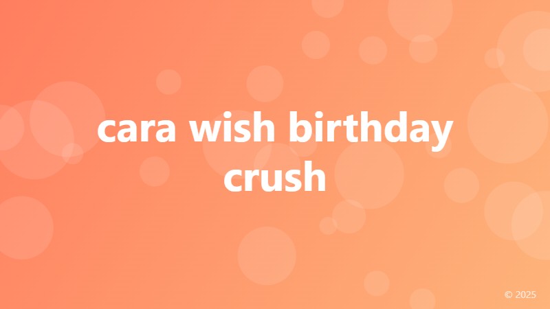 cara wish birthday crush