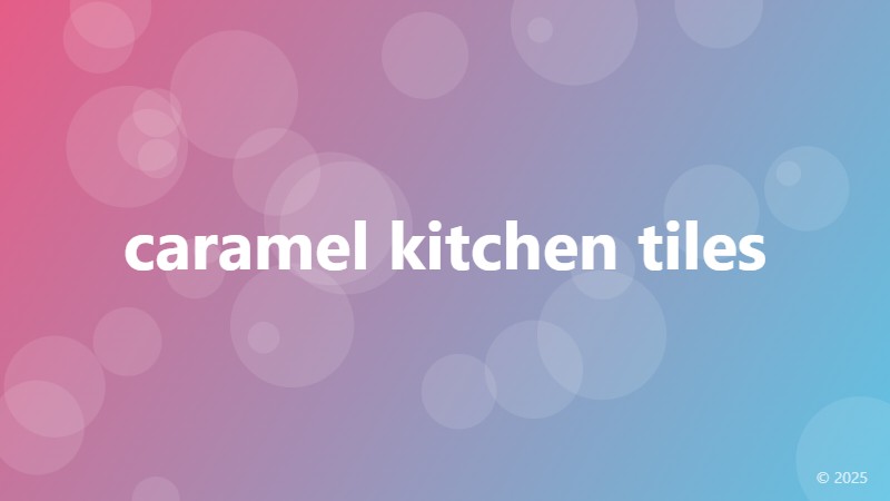 caramel kitchen tiles