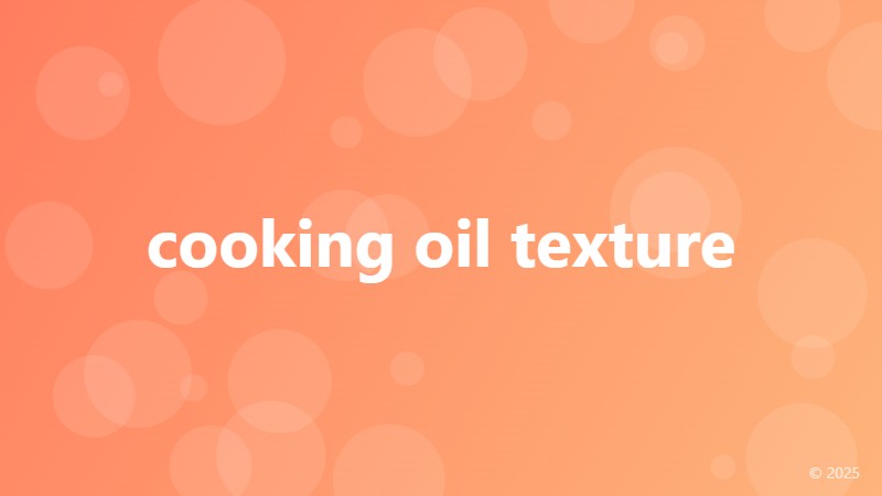 cooking oil texture