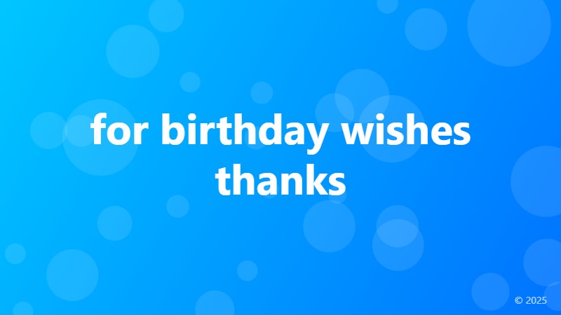 for birthday wishes thanks