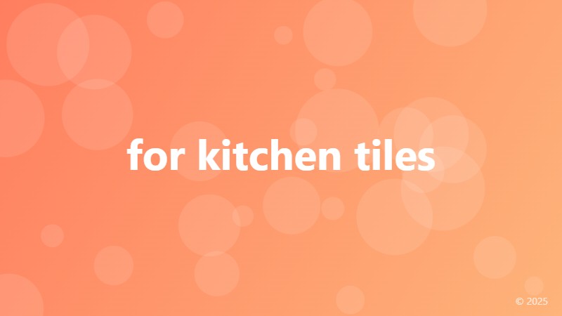 for kitchen tiles