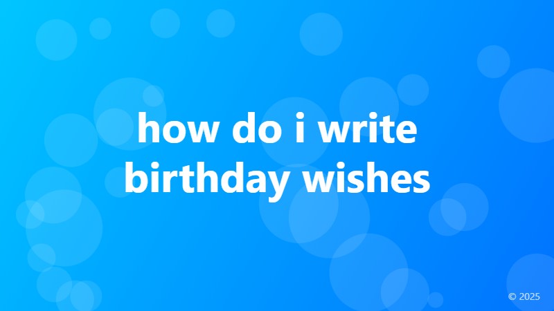 how do i write birthday wishes