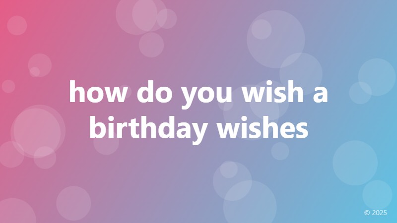 how do you wish a birthday wishes