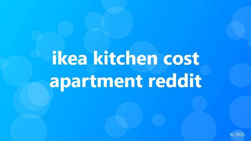 ikea kitchen cost apartment reddit