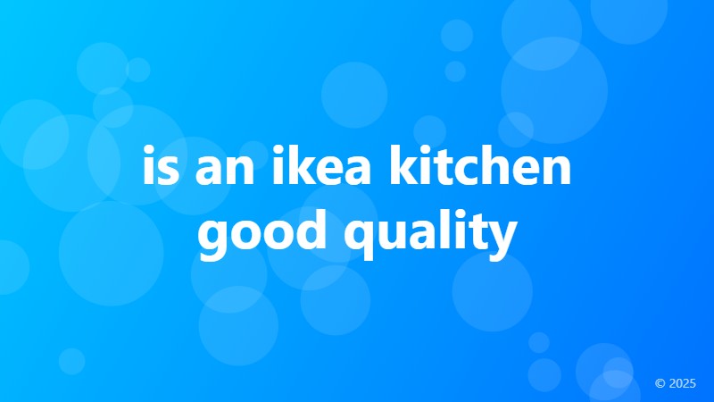 is an ikea kitchen good quality