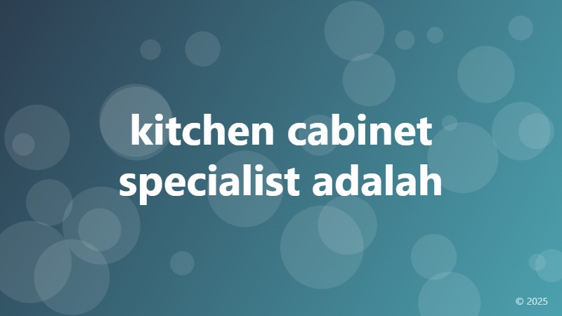 kitchen cabinet specialist adalah