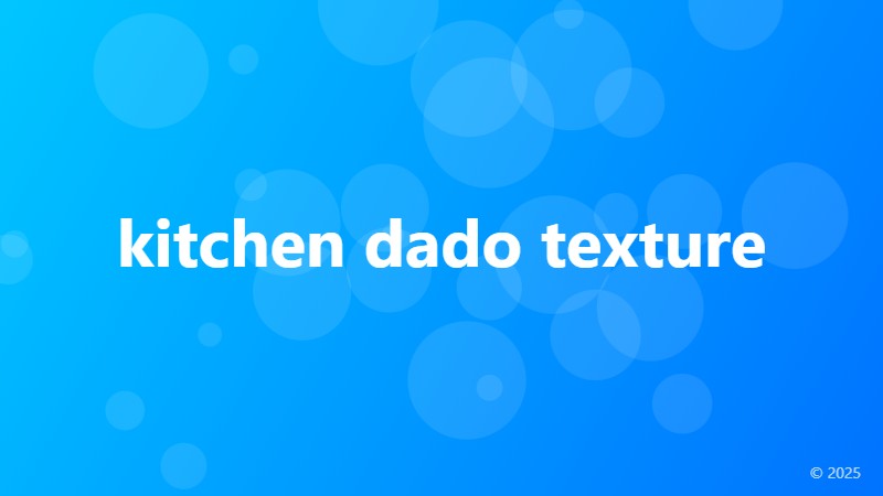 kitchen dado texture