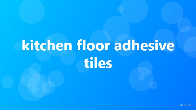 kitchen floor adhesive tiles