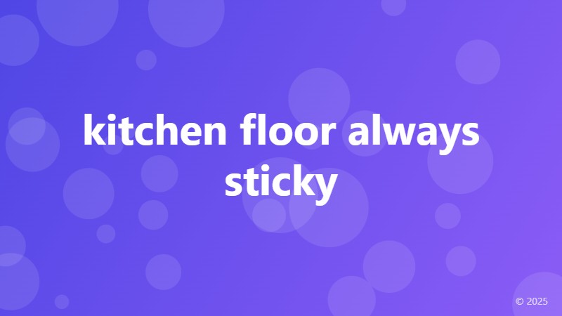 kitchen floor always sticky