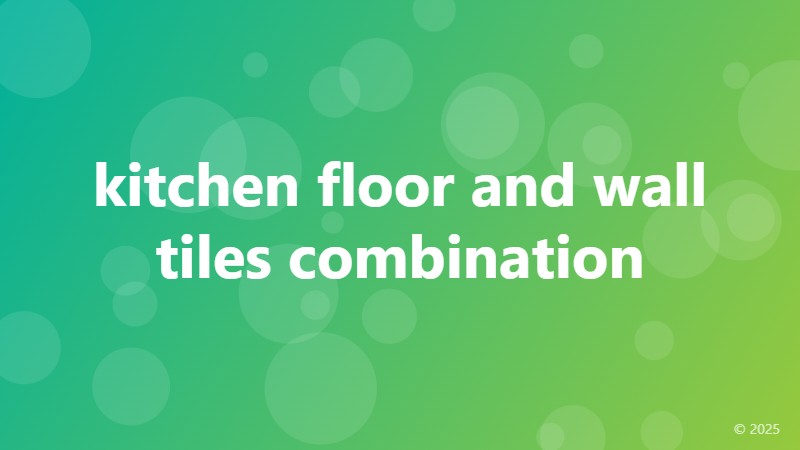 kitchen floor and wall tiles combination