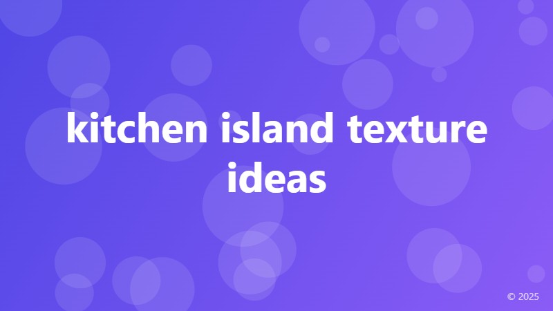 kitchen island texture ideas