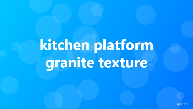 kitchen platform granite texture