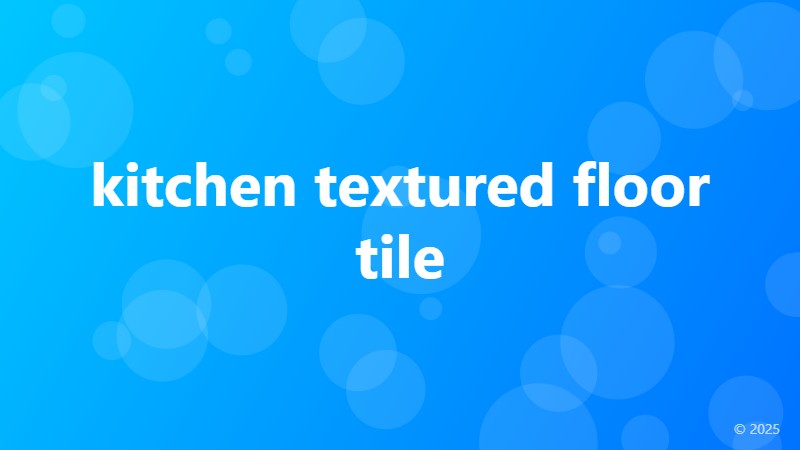 kitchen textured floor tile