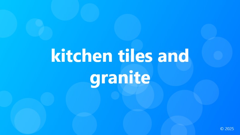kitchen tiles and granite