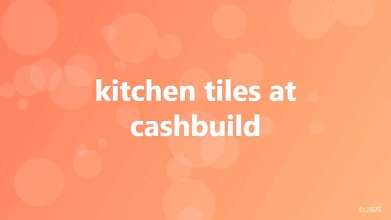 kitchen tiles at cashbuild