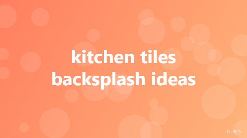kitchen tiles backsplash ideas