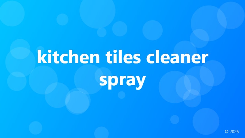 kitchen tiles cleaner spray