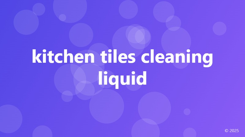 kitchen tiles cleaning liquid
