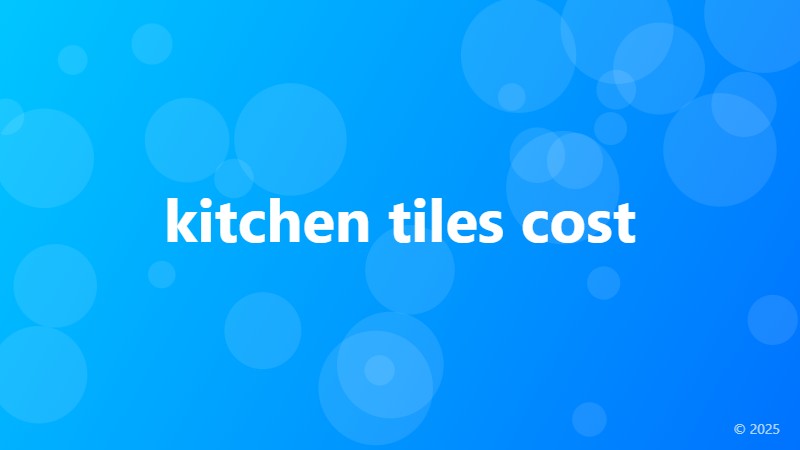 kitchen tiles cost