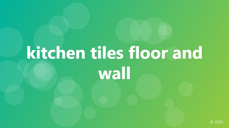 kitchen tiles floor and wall