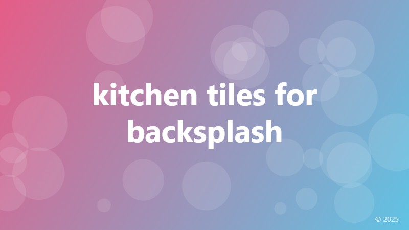 kitchen tiles for backsplash