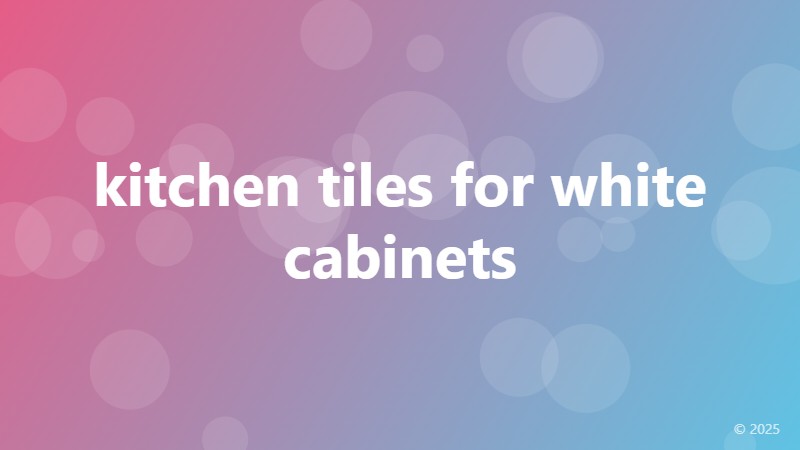 kitchen tiles for white cabinets