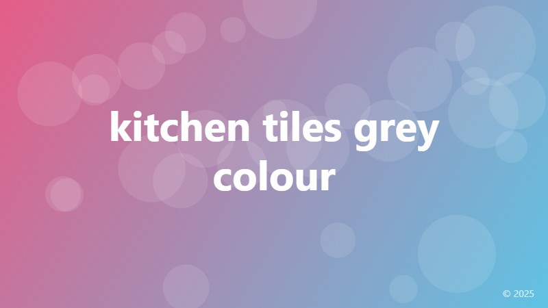 kitchen tiles grey colour