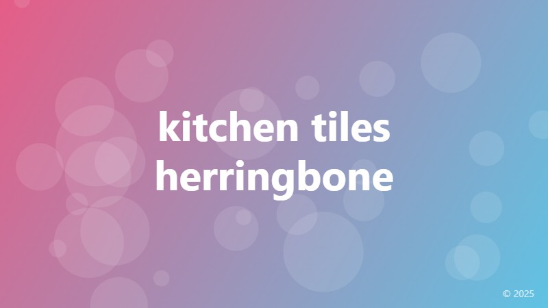kitchen tiles herringbone