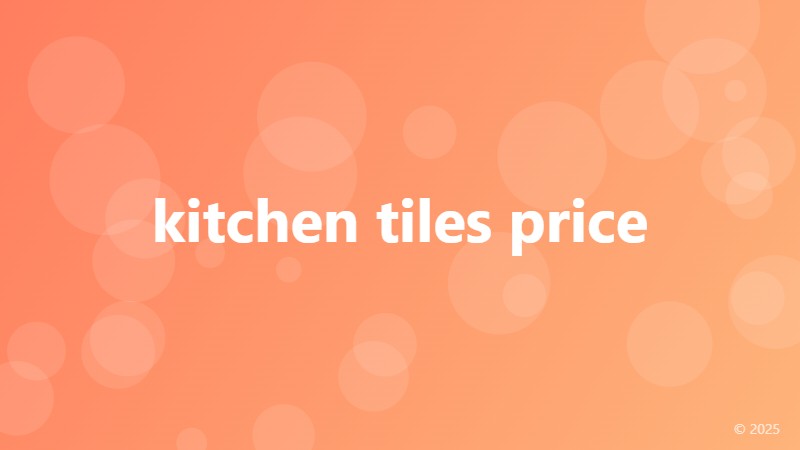 kitchen tiles price