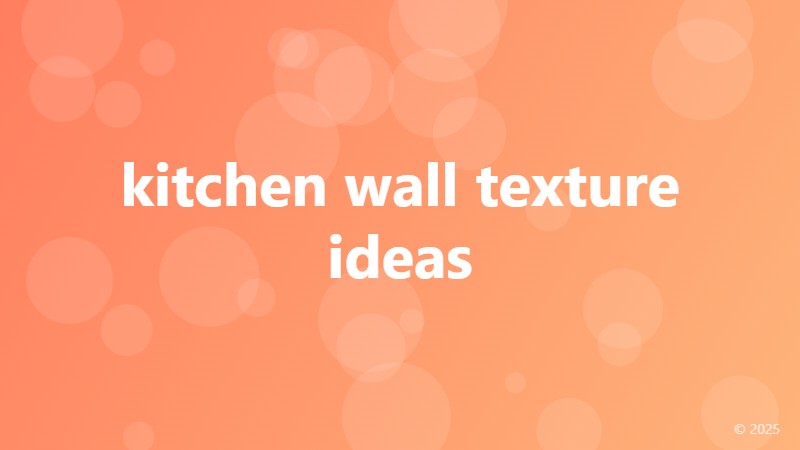 kitchen wall texture ideas
