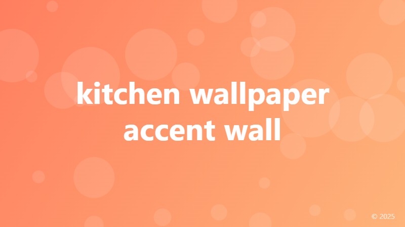 kitchen wallpaper accent wall