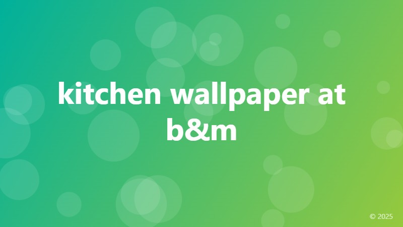 kitchen wallpaper at b&m