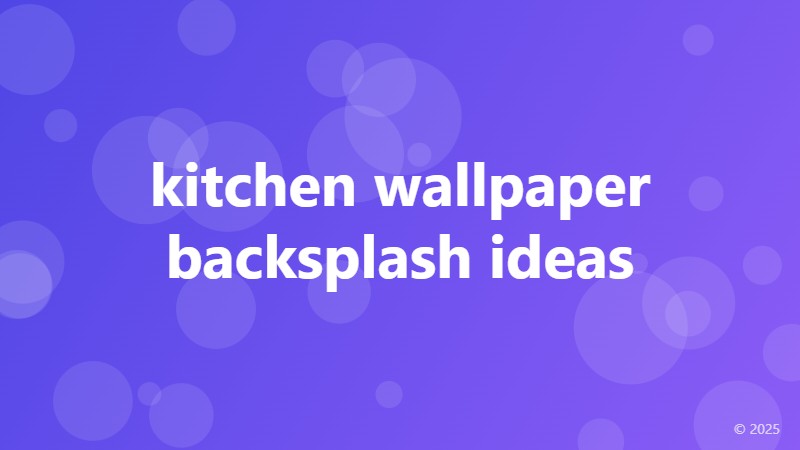 kitchen wallpaper backsplash ideas