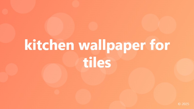 kitchen wallpaper for tiles