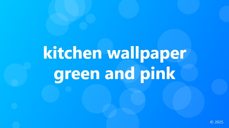 kitchen wallpaper green and pink