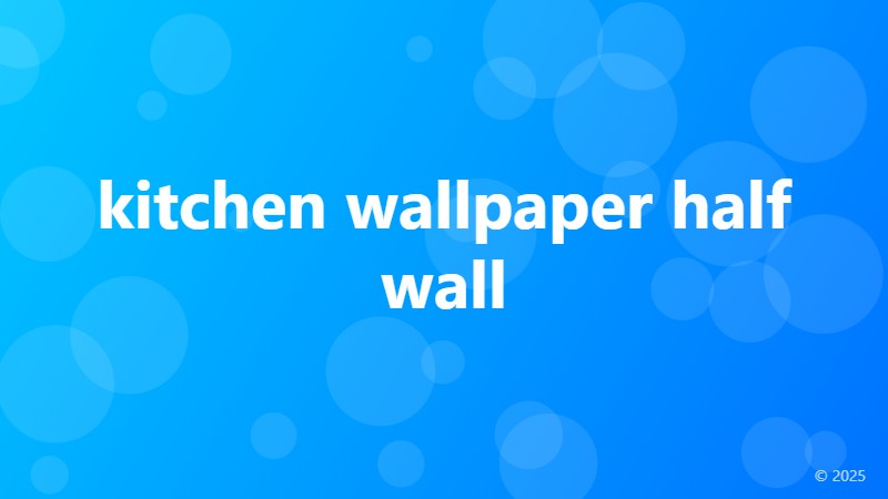 kitchen wallpaper half wall