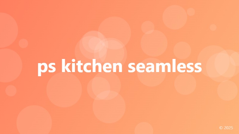 ps kitchen seamless
