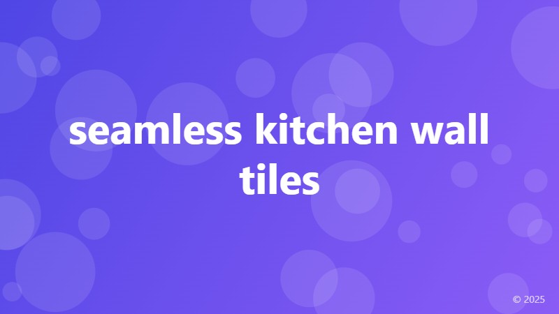 seamless kitchen wall tiles
