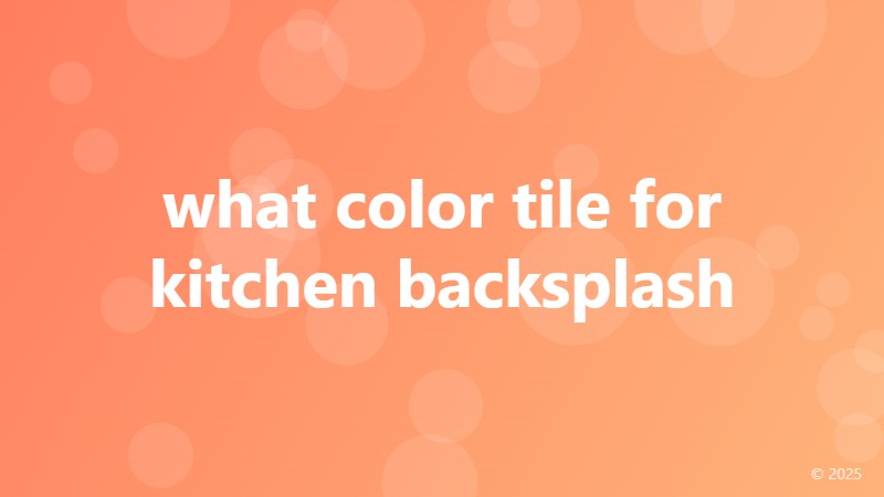 what color tile for kitchen backsplash