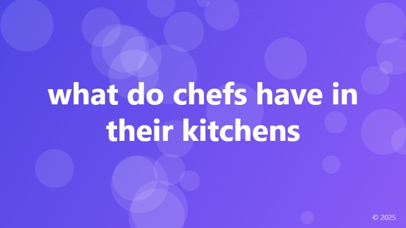 what do chefs have in their kitchens