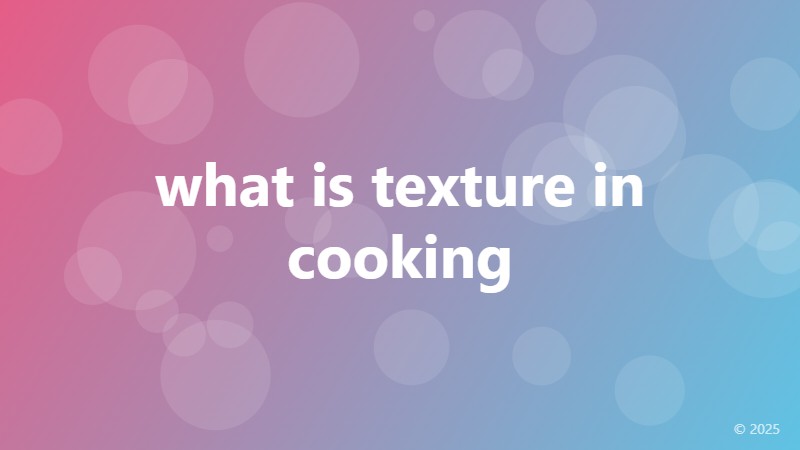 what is texture in cooking