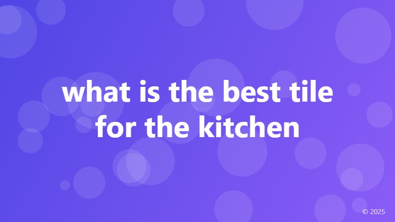 what is the best tile for the kitchen