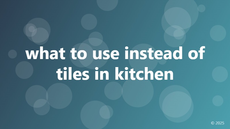 what to use instead of tiles in kitchen
