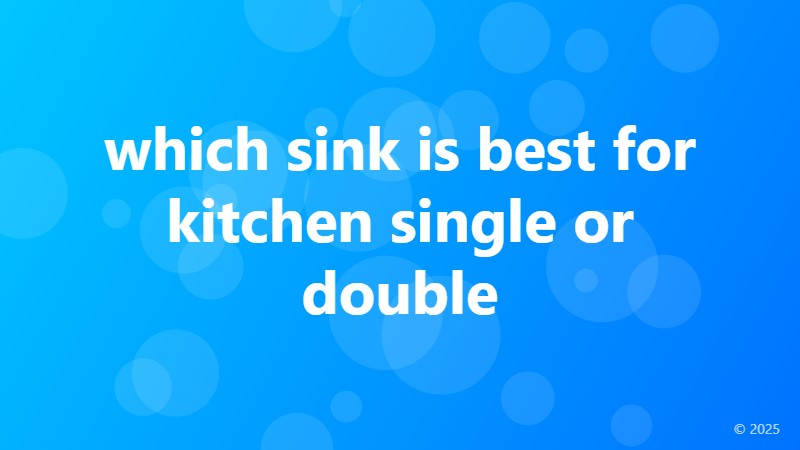 which sink is best for kitchen single or double
