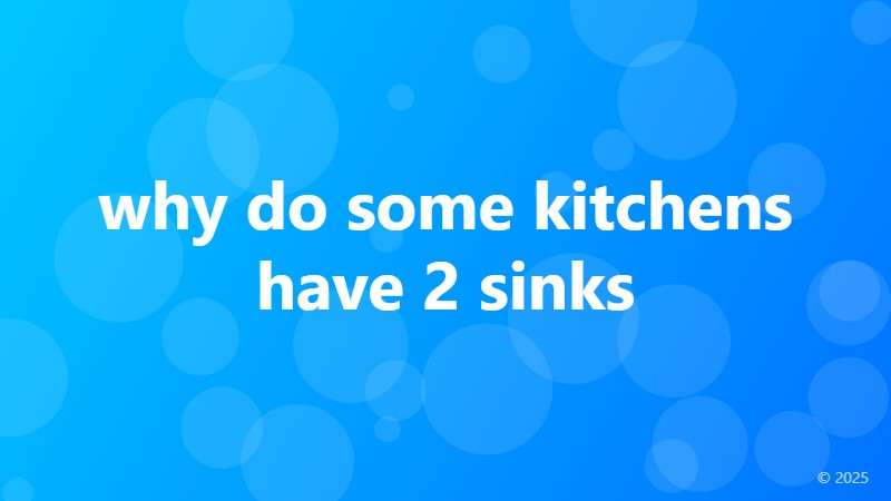 why do some kitchens have 2 sinks